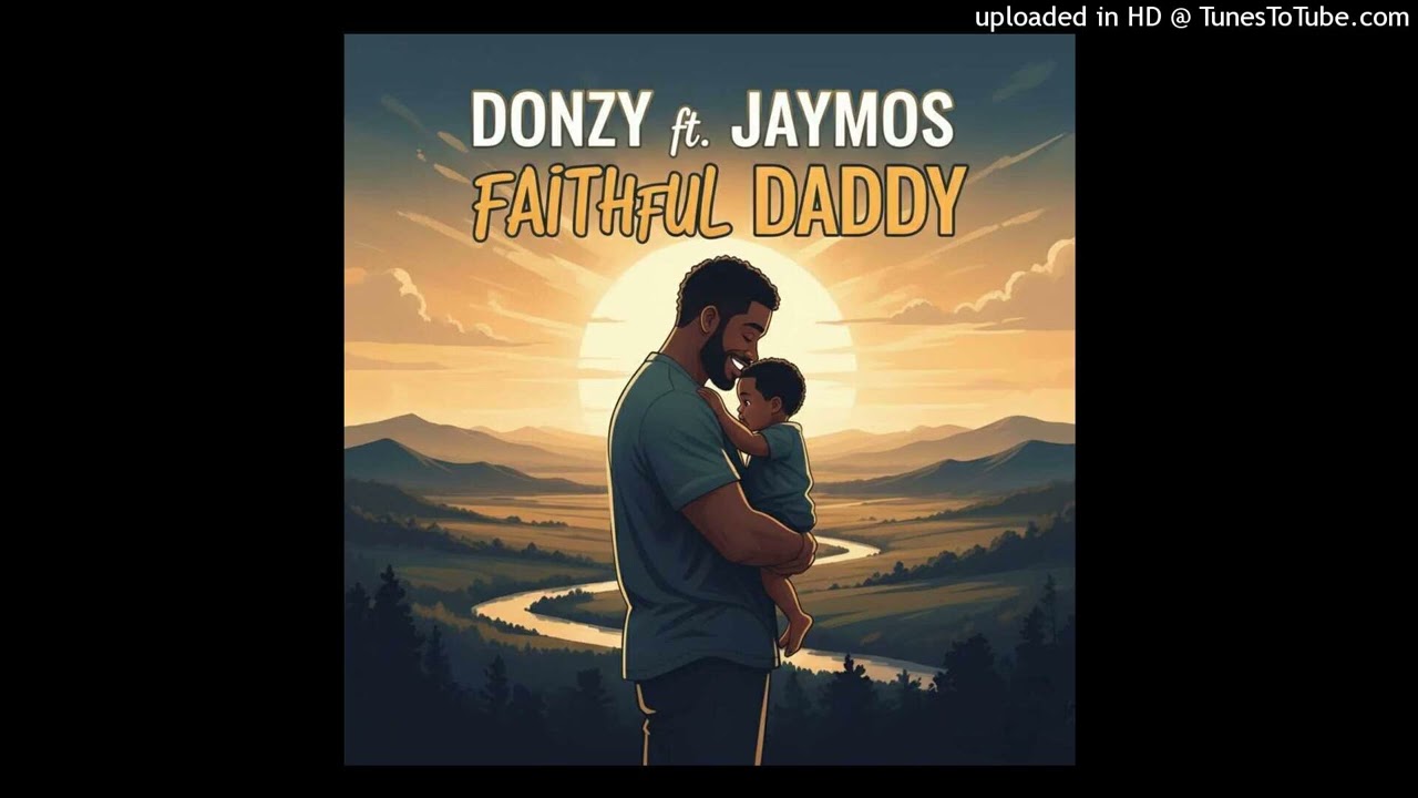 Donzy ft Jaymos - Faithful Daddy (PROD Dee Beatz)2025