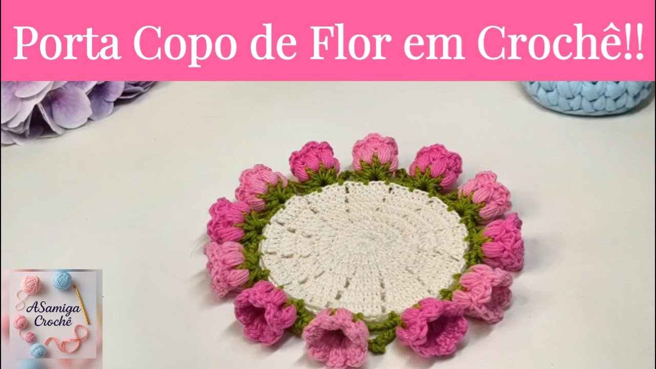 Porta Copos de Flor em Crochê - Tutorial Completo Passo a Passo