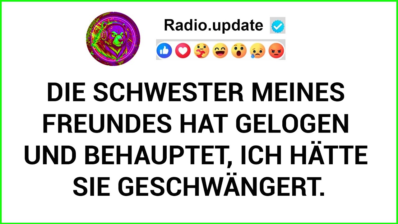 Die Schwester Meines Freundes Hat Gelogen Und Behauptet, Ich Hätte Sie Geschwängert...