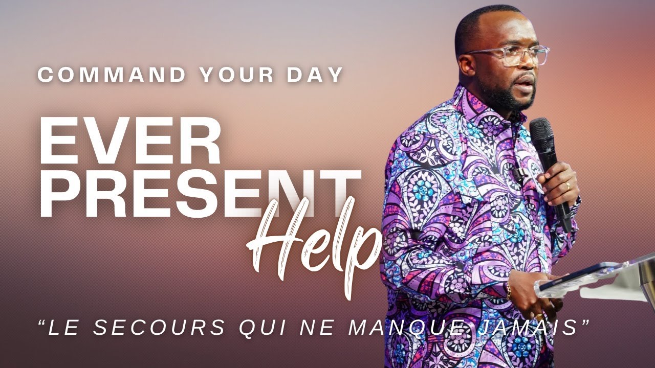 Command Your Day with Ps Guelord Lukama | Ever Present Help (Le secours qui ne manque jamais) DAY 4