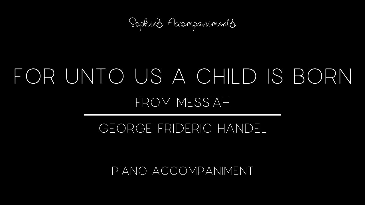 For Unto Us a Child Is Born from Messiah - Piano Accompaniment