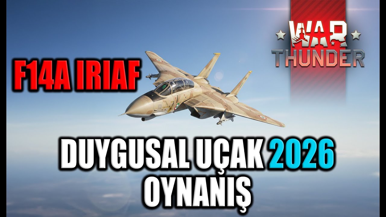 War Thunder | F14 IRIAF  2026 OYNANIŞ - BİRAZ FAZLA DUYGUSAL (NERF)