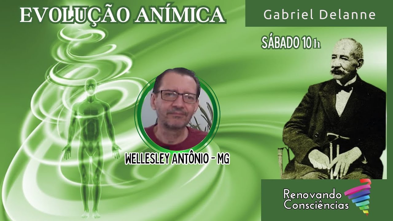 GABRIEL DELANNE E A EVOLUÇÃO ANÍMICA COM WELLESLEY ANTÔNIO (MG) SÁBADOS ÀS 10H