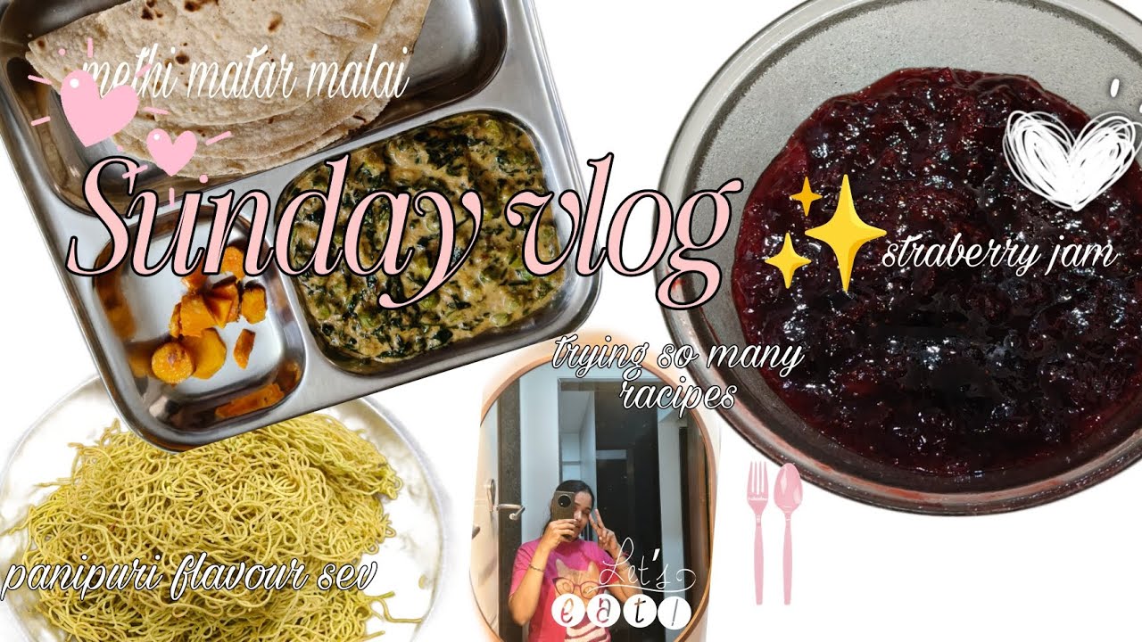 ✨ Sunday vlog ✨ trying so many racipes|•Methi matar malai|• strawberry 🍓 jam|•pani-puri flavour sev|