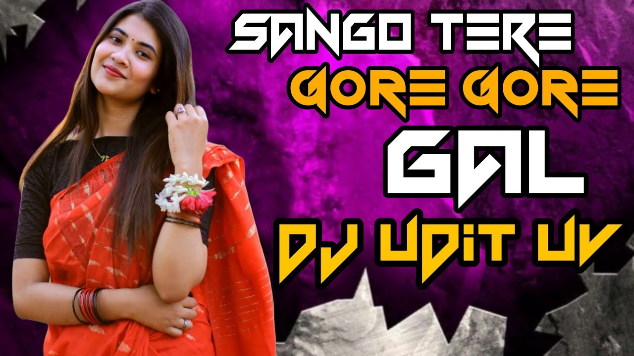 SANGO TERE GORE GORE GAL CG SAMBHAL PURI STAYLE REMIX BY DJ UDIT UV MUSICAL 2K26 