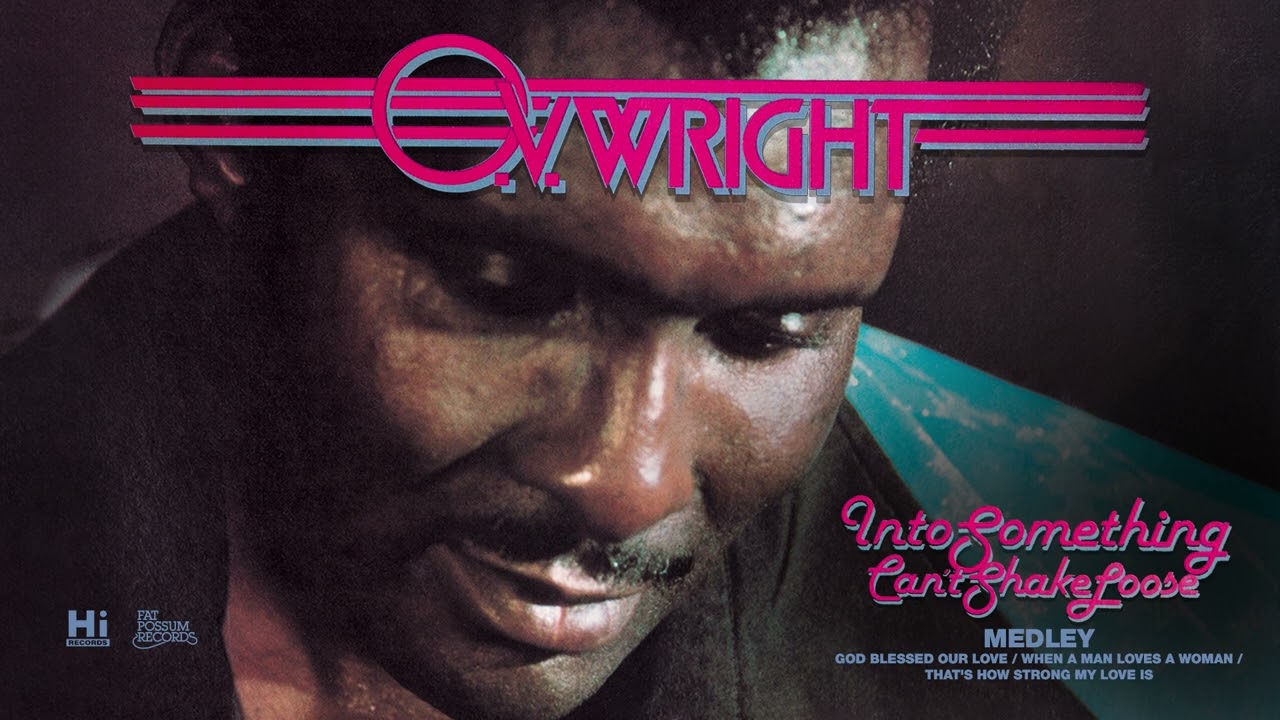 O.V. Wright – Medley (God Blessed Our Love / That’s How Strong My Love Is) [Official Audio]
