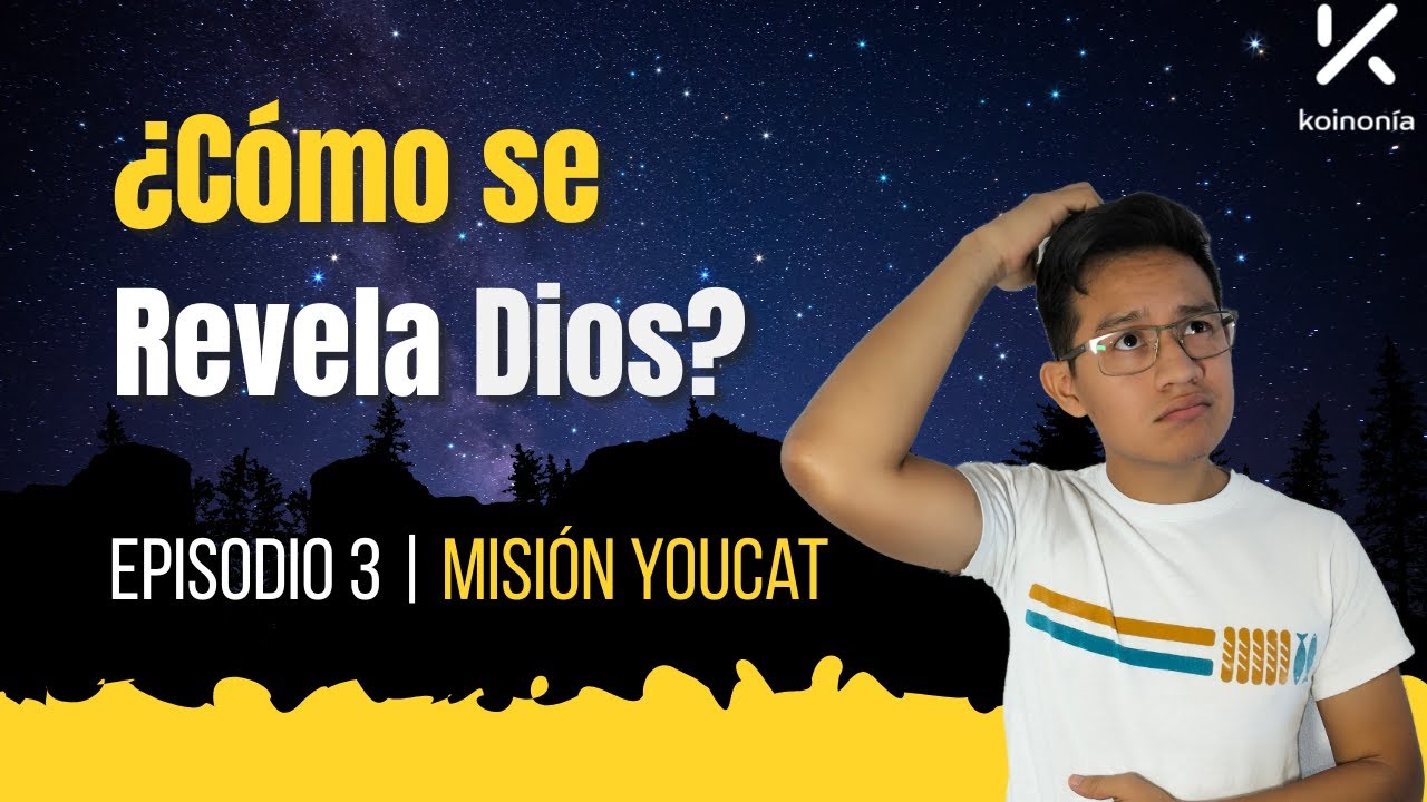 ¿Cómo se conoce a Dios? Misión YouCat | Episodio 3|