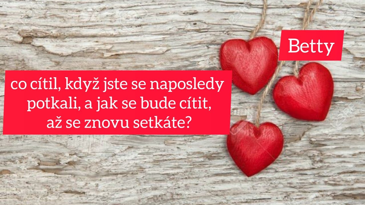 co cítil, když jste se naposledy potkali, a jak se bude cítit, až se znovu setkáte?