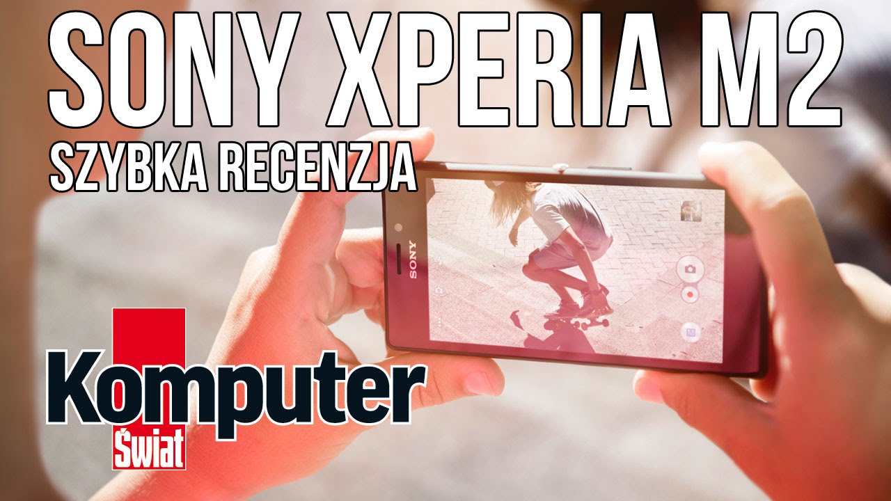 Sony Xperia M2 - kr&oacute;tka recenzja - dlaczego TAK, a dlaczego NIE | Komputer Świat