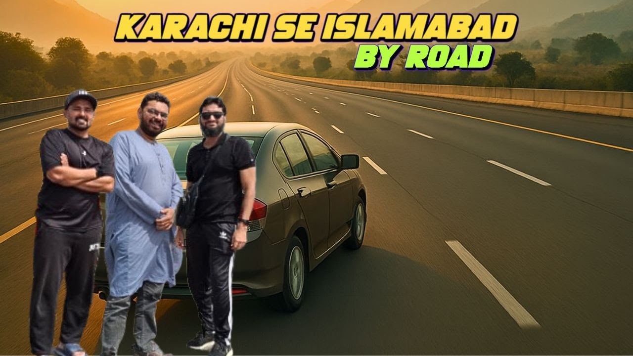 Karachi Se Islamabad By Road | With Nonstop Awara Dost | Current Road Conditions