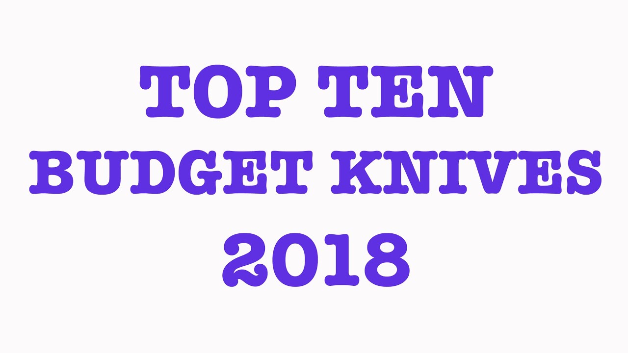Top 10 Budget Knives of 2018 (And One Winner!)