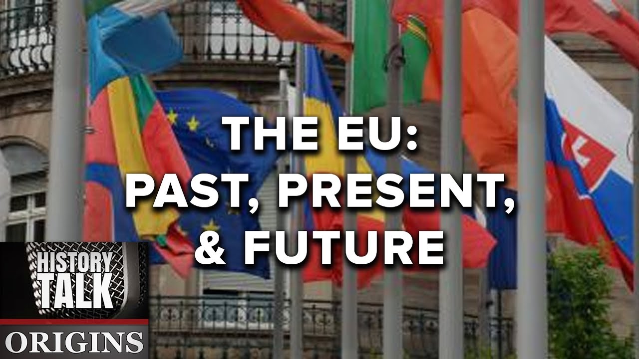 The EU: Past, Present, and Future (a History Talk podcast)