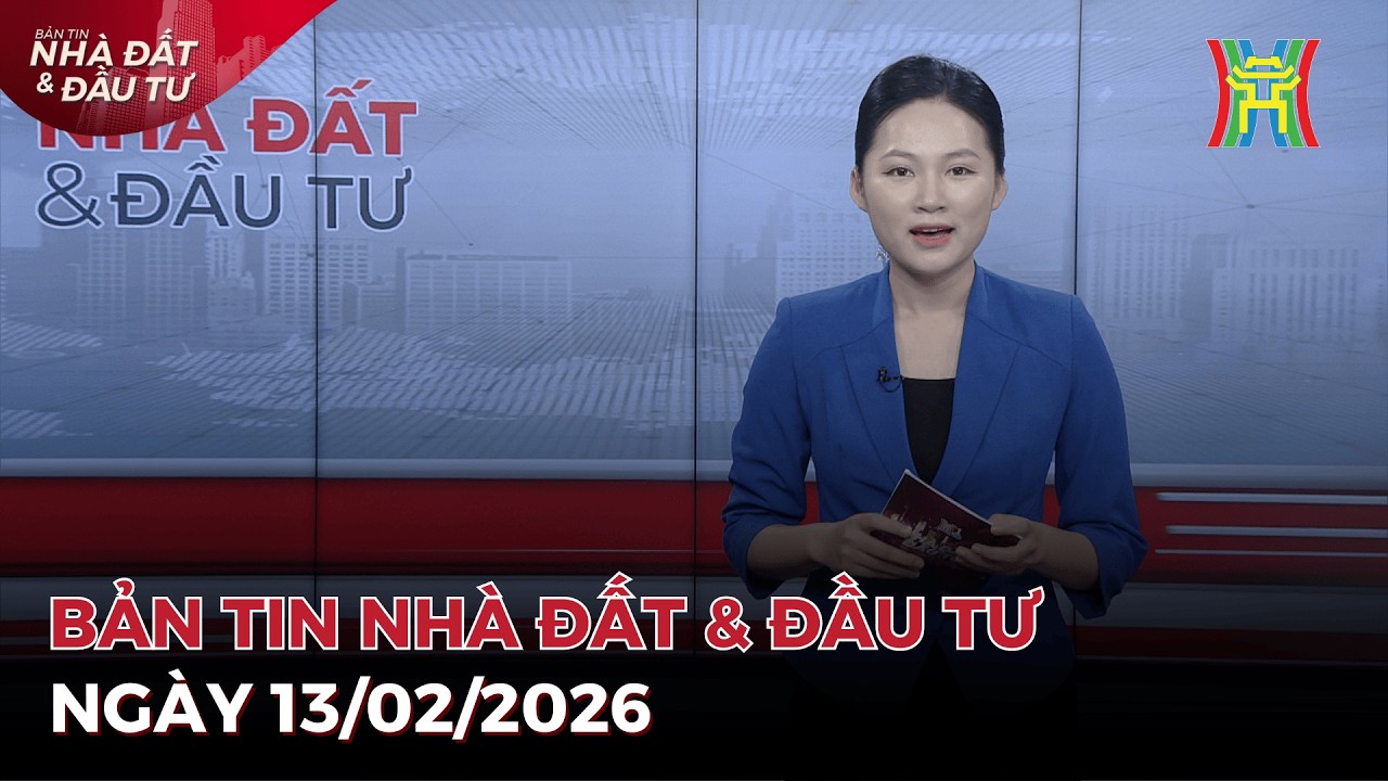 Bản tin Nhà đất ngày 13/02/2026: Đề xuất cho phép người dân ghi nợ tiền sử dụng đất trên Sổ đỏ.