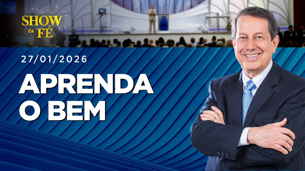 Show da Fé | Aprenda o bem (27/01/2026)