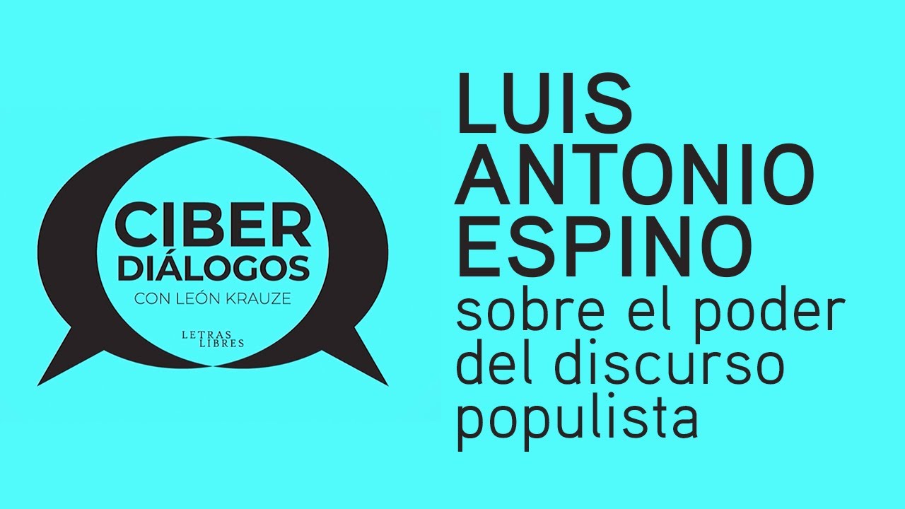 Luis Antonio Espino sobre el poder del discurso populista