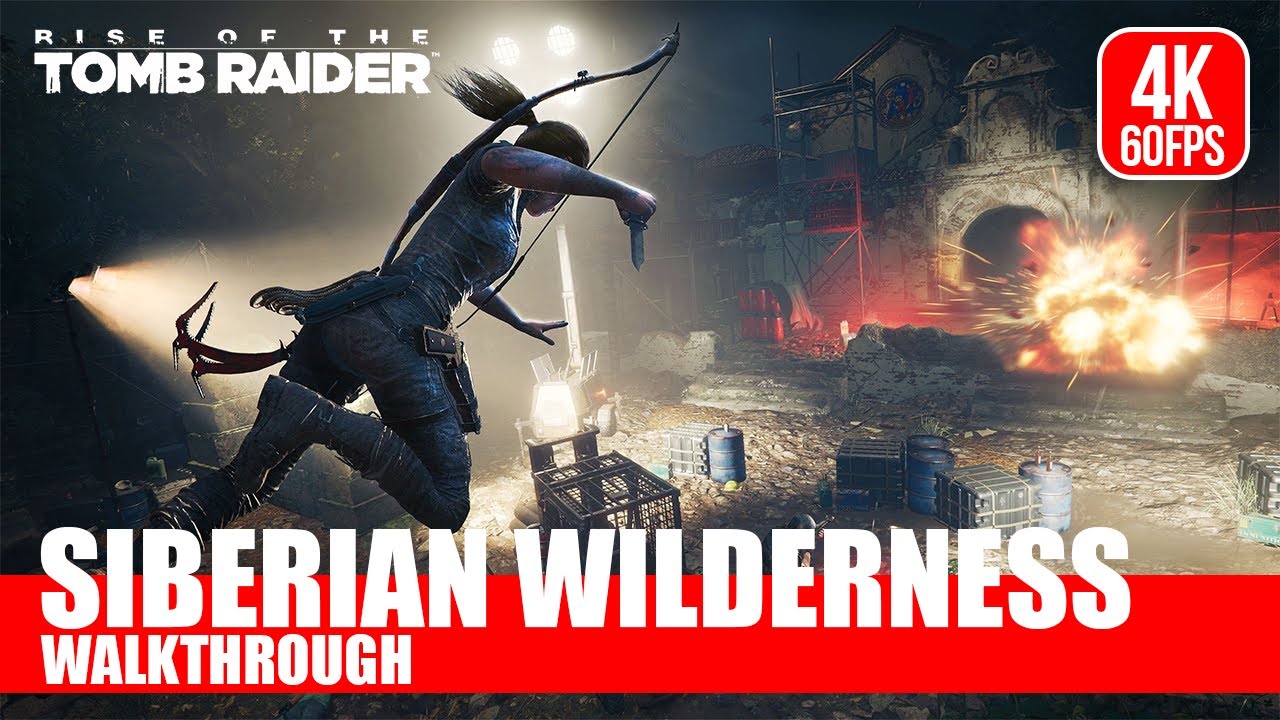Rise of the Tomb Raider Part 2 Siberian Wilderness Walkthrough [4K 60 FPS] | No Commentary