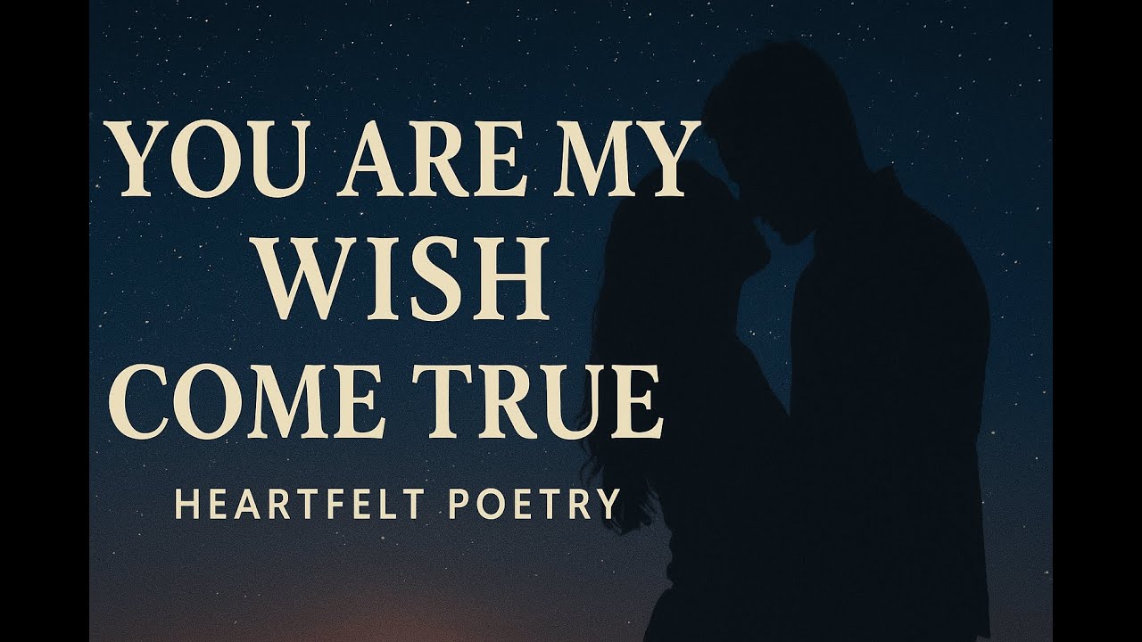 You Are My Wish Come True | Heartfelt Poetry #LoveQuotes #RomanticQuotes #DeepLove #TrueFeelings