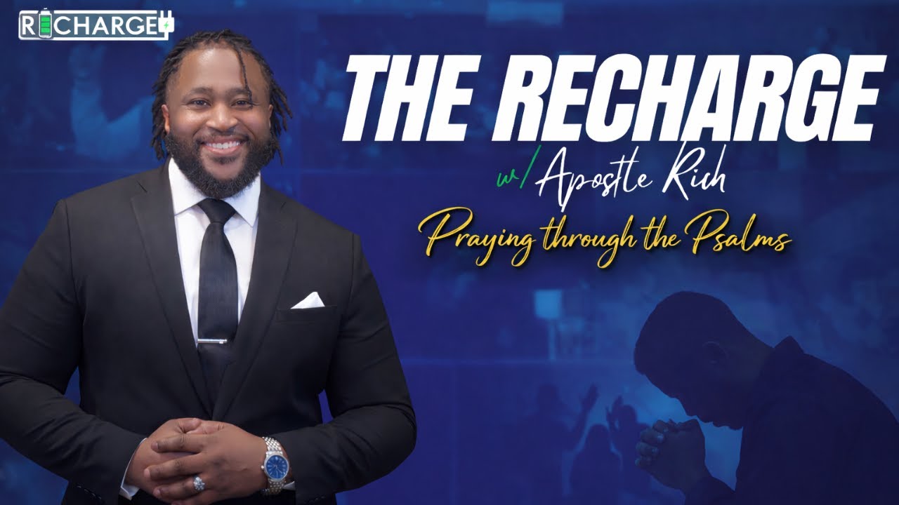 The RECHARGE w/ Apostle Rich || Praying Through The Psalms—Psalm 26