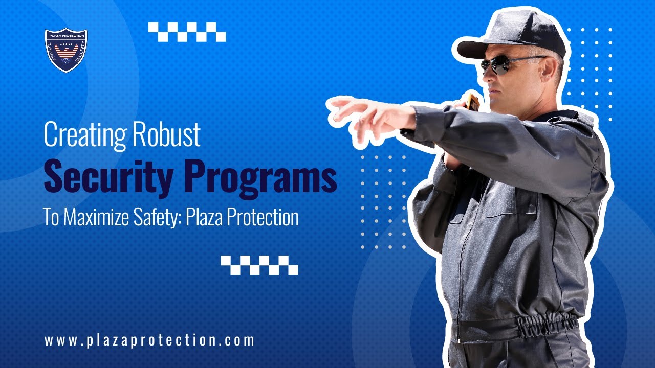 Creating Robust Security Programs To Maximize Safety: Plaza Protection