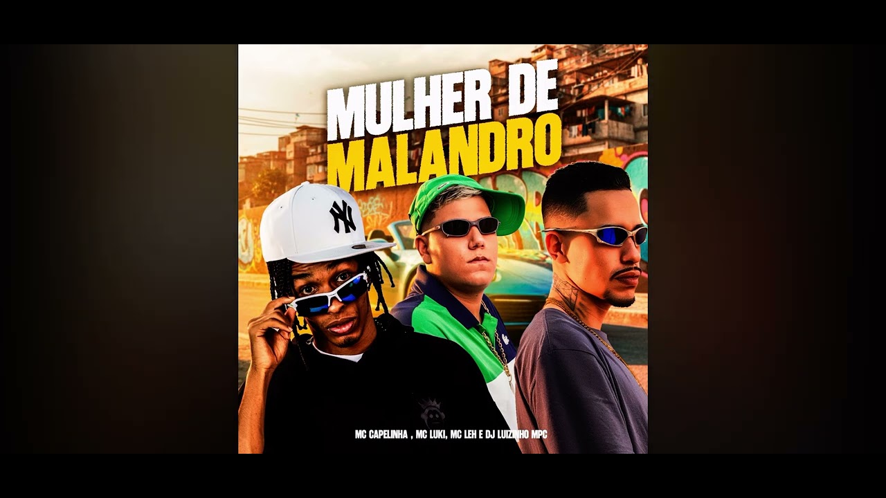 MULHER DE MALANDRO - Mc Capelinha, Mc Luki & Mc Leh ( Dj Luizinho Mpc) 