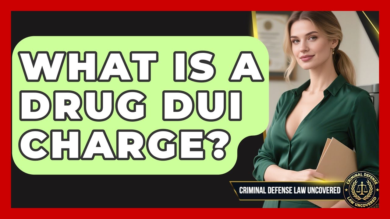 What Is A Drug DUI Charge? - Criminal Defense Law Uncovered
