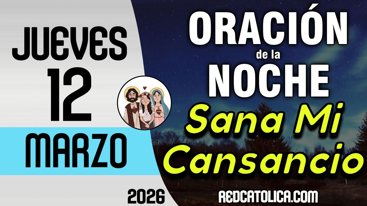 Oracion de la Noche de Hoy Jueves 12 de Marzo - Tiempo De Orar