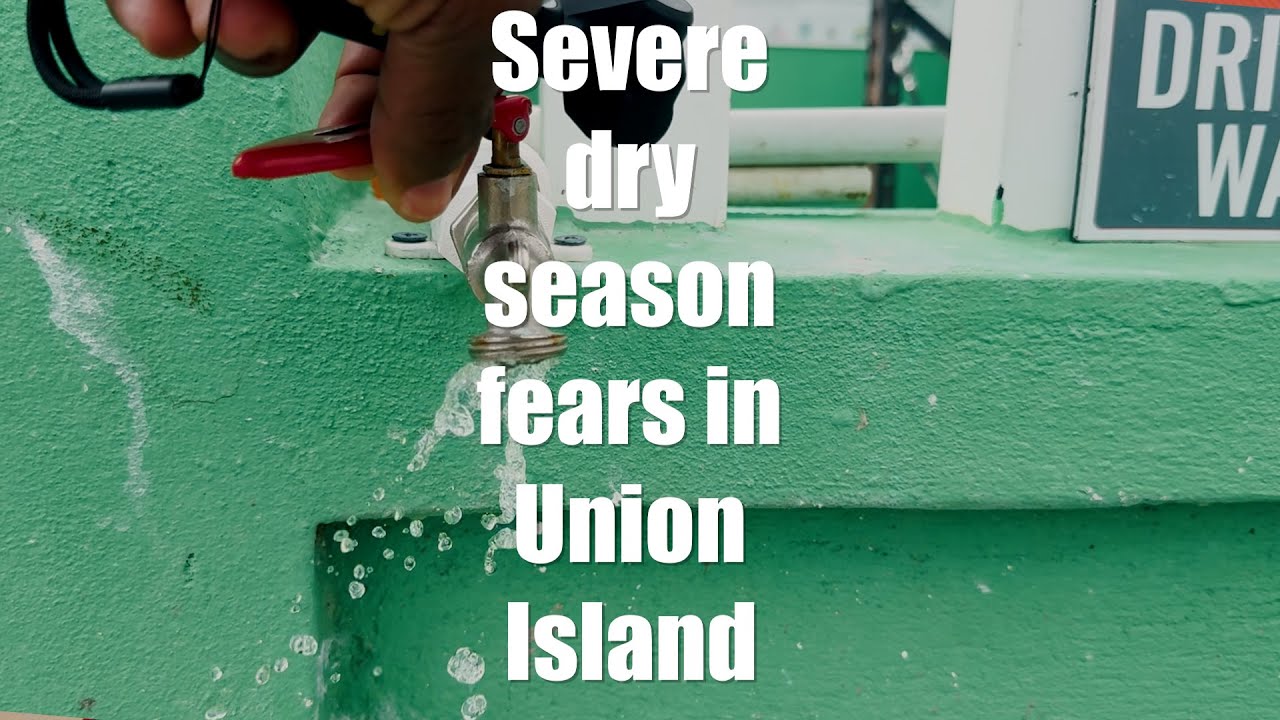 Fears in Union Island as dry season begins