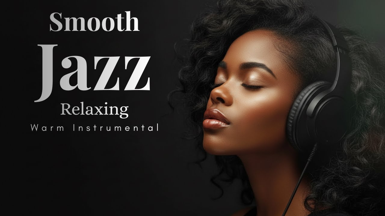 Smooth Jazz Deep Listening – Warm Instrumentals for Relaxing Nights