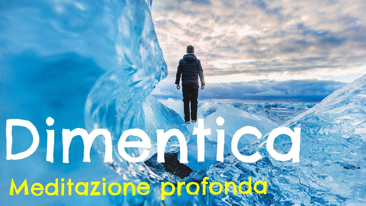 Dimentica - Meditazione per Liberarti dai Pensieri Inutili
