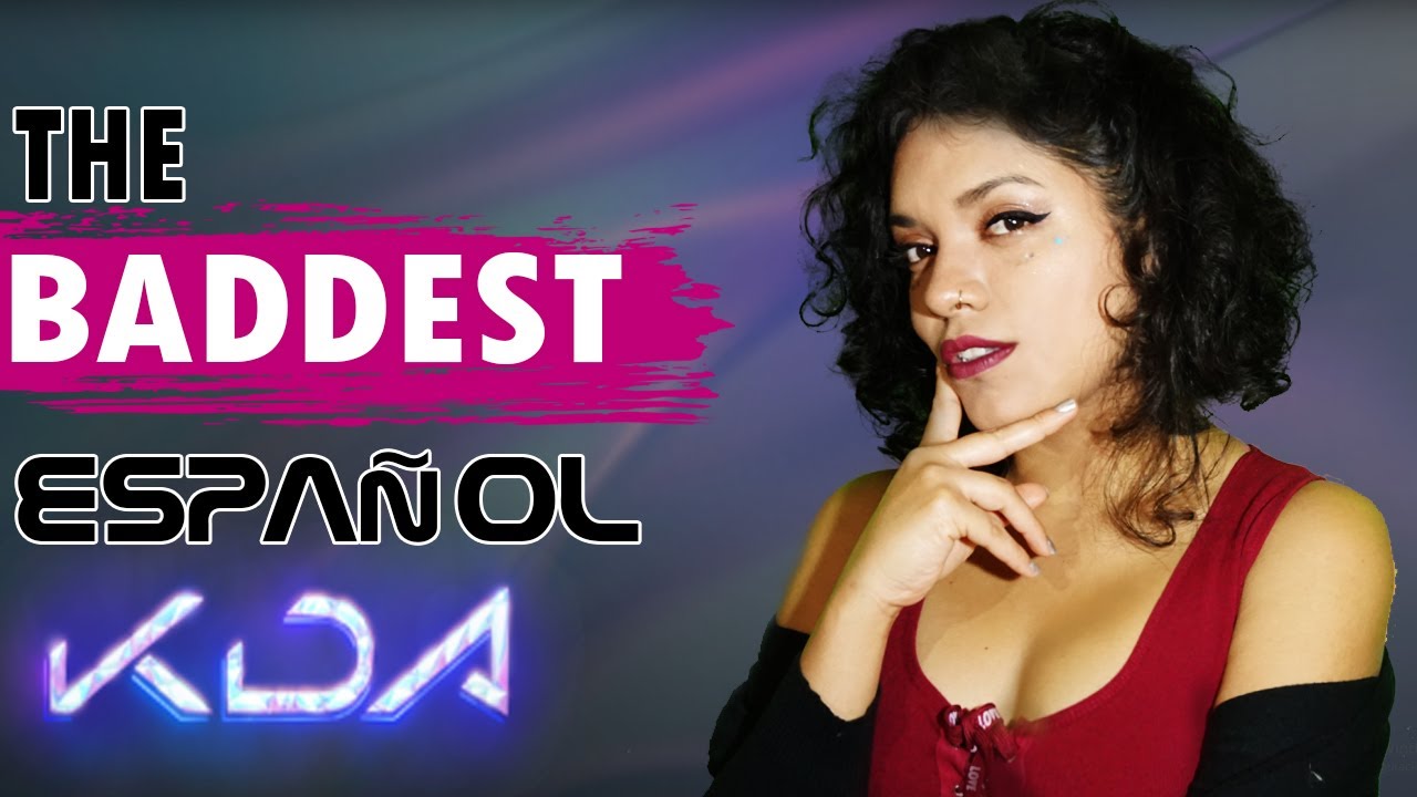 KDA - THE BADDEST COVER EN ESPAÑOL