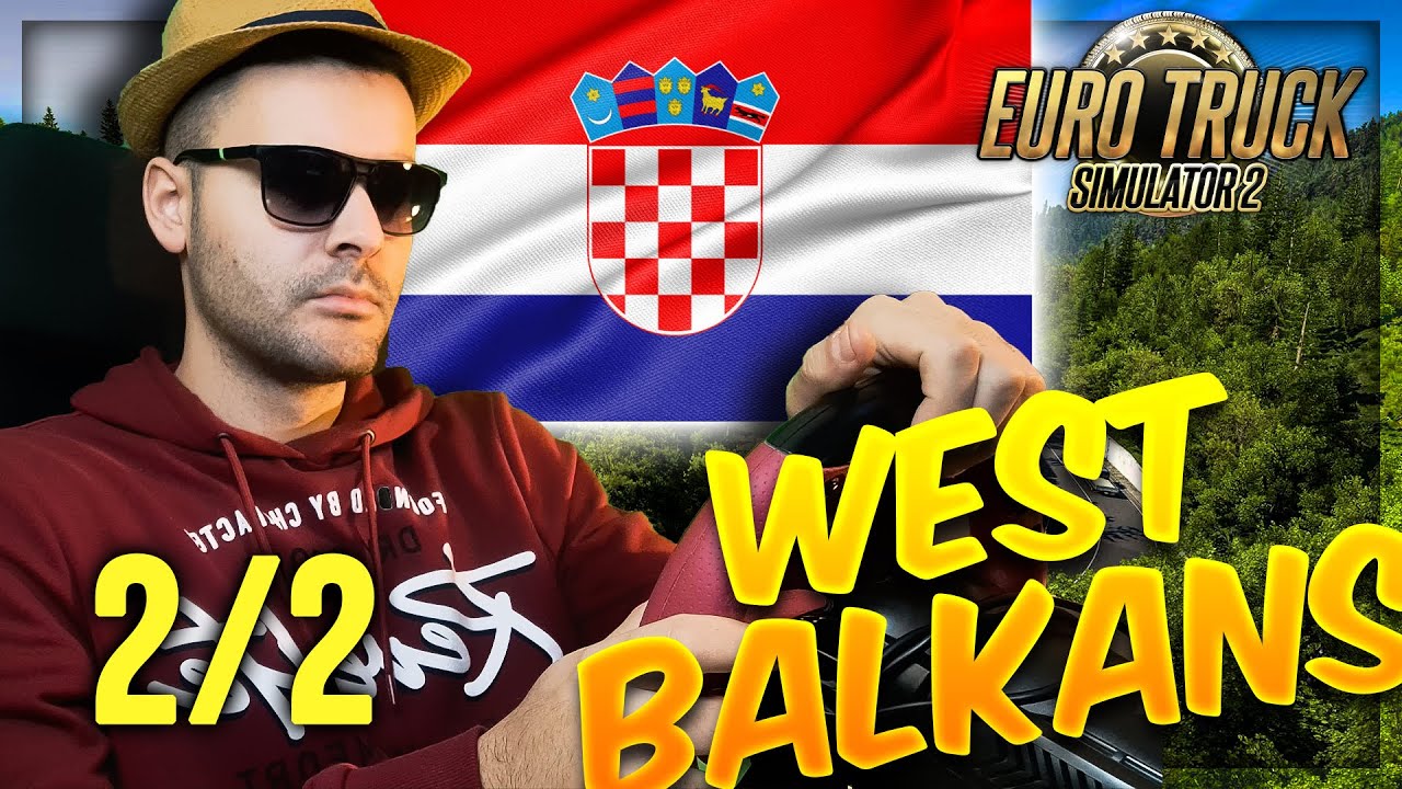 HRVATSKA - WEST BALKANS / ETS2 part. 2/2
