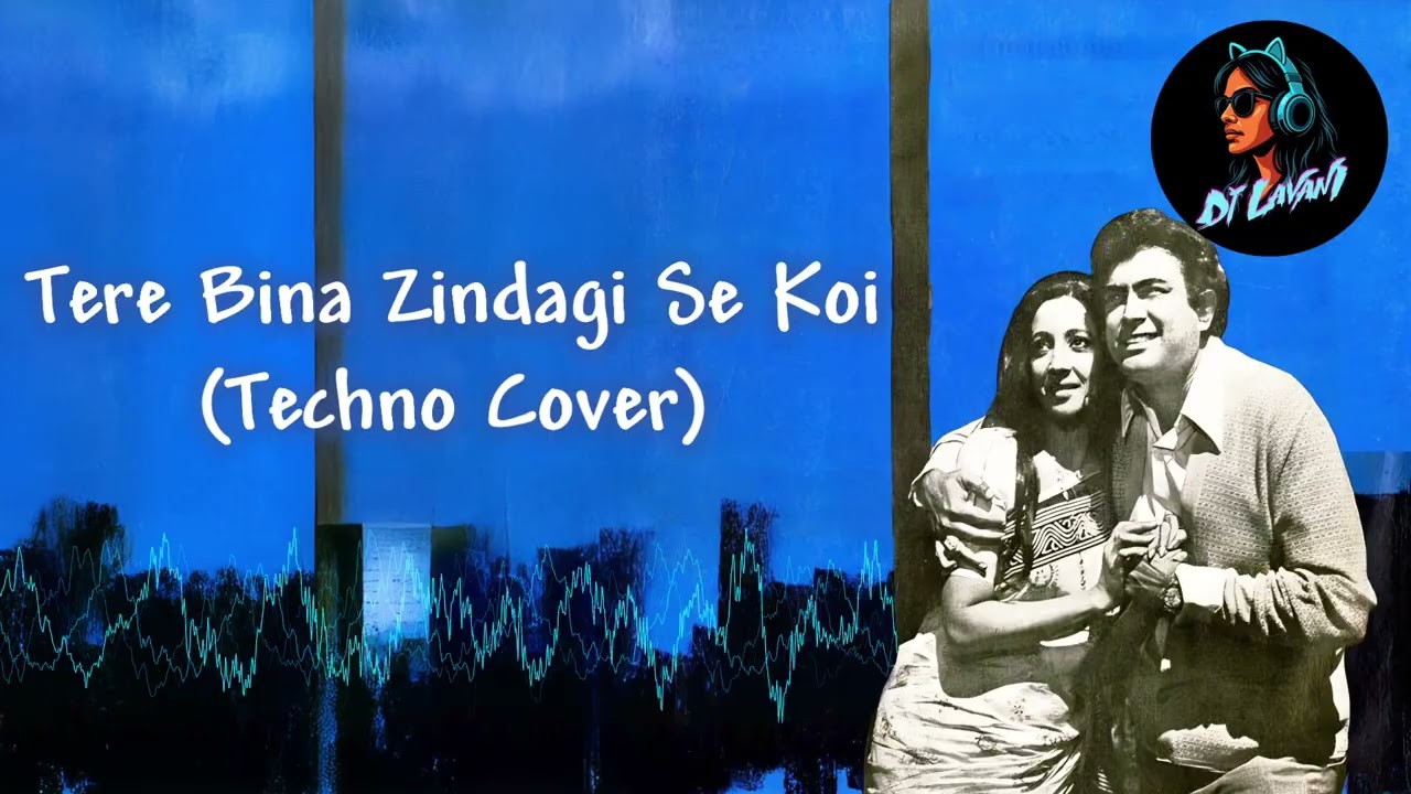Tere Bina Zindagi Se Koi Shikwa (Techno Cover)