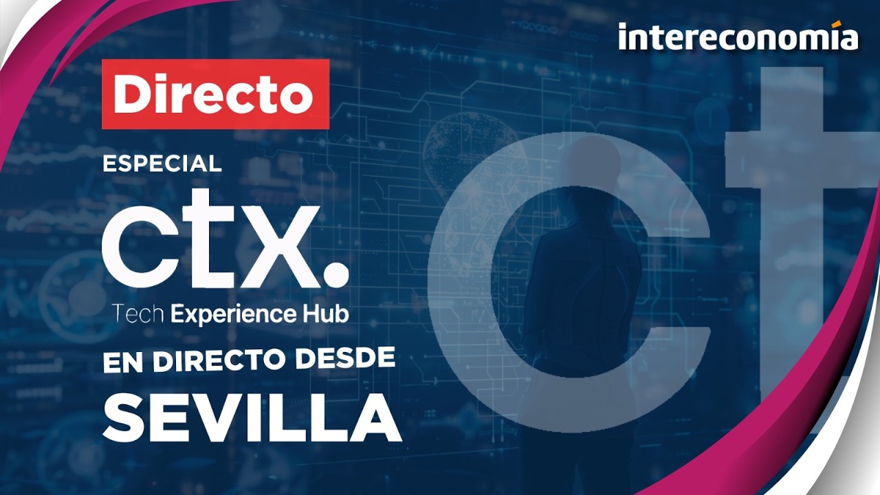 Especial CTx Tech Experience 2026 | Sevilla se convierte en la capital mundial de la innovación