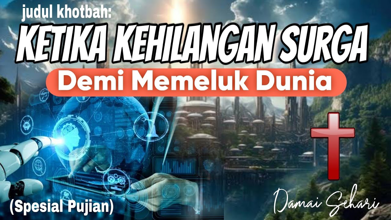 Khotbah 🎧 Ketika Kehilangan Surga, Demi Memeluk Dunia || 1 Yohanes 2:15-17 (TB) #khotbah #renungan