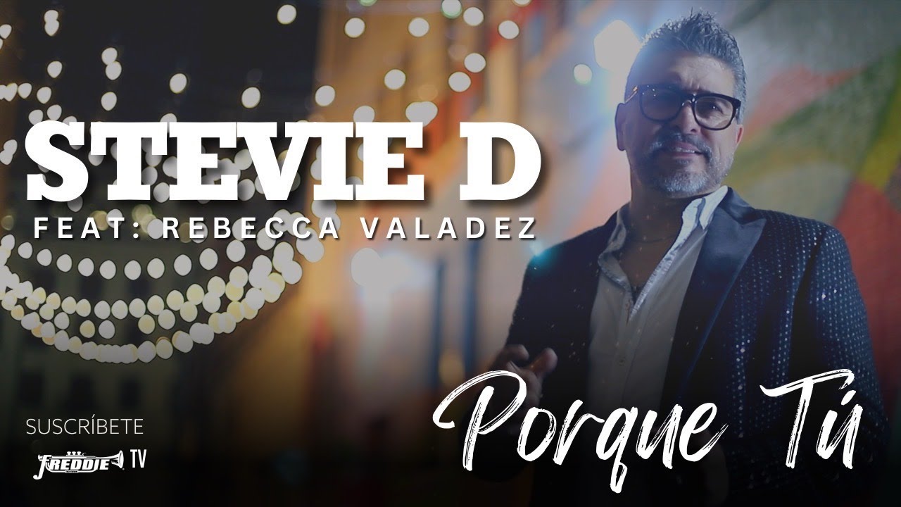 Stevie D - Porque Tú featuring Rebecca Valadez (Official Video)