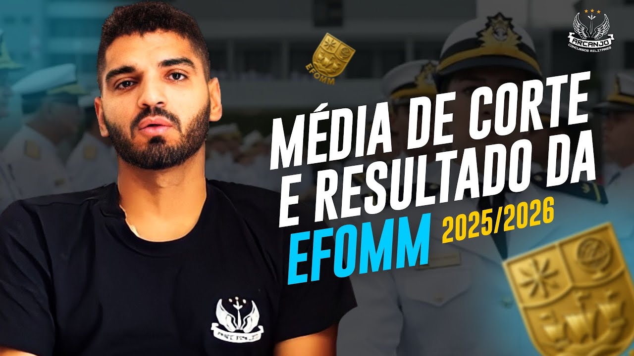 Média de Corte e Resultado da EFOMM 2025/2026 - Curso Oficiais do Arcanjo