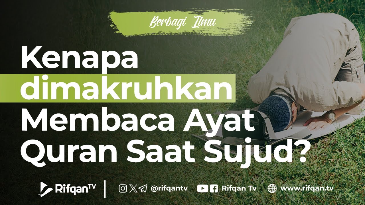 Kenapa dimakruhkan Membaca Ayat Quran Saat Sujud? - Ustaz Dr. Muhammad Haikal Ali Basyarahil, M.A.