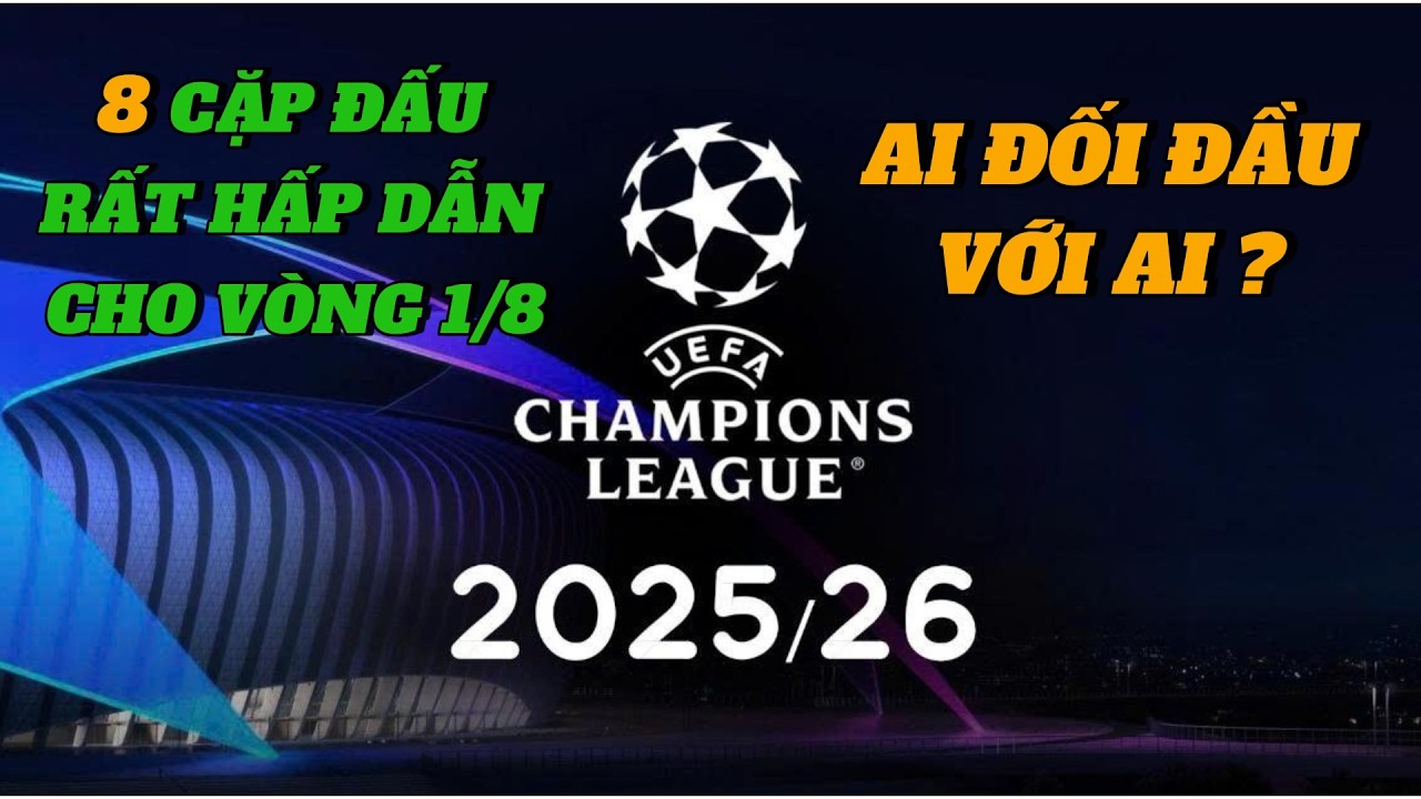 🔥Đây Là 8 Cặp Đấu Của Vòng 1/8 Cúp C1 Sau Khi Bốc Thăm - Định Mệnh Man City vs Real Madrid