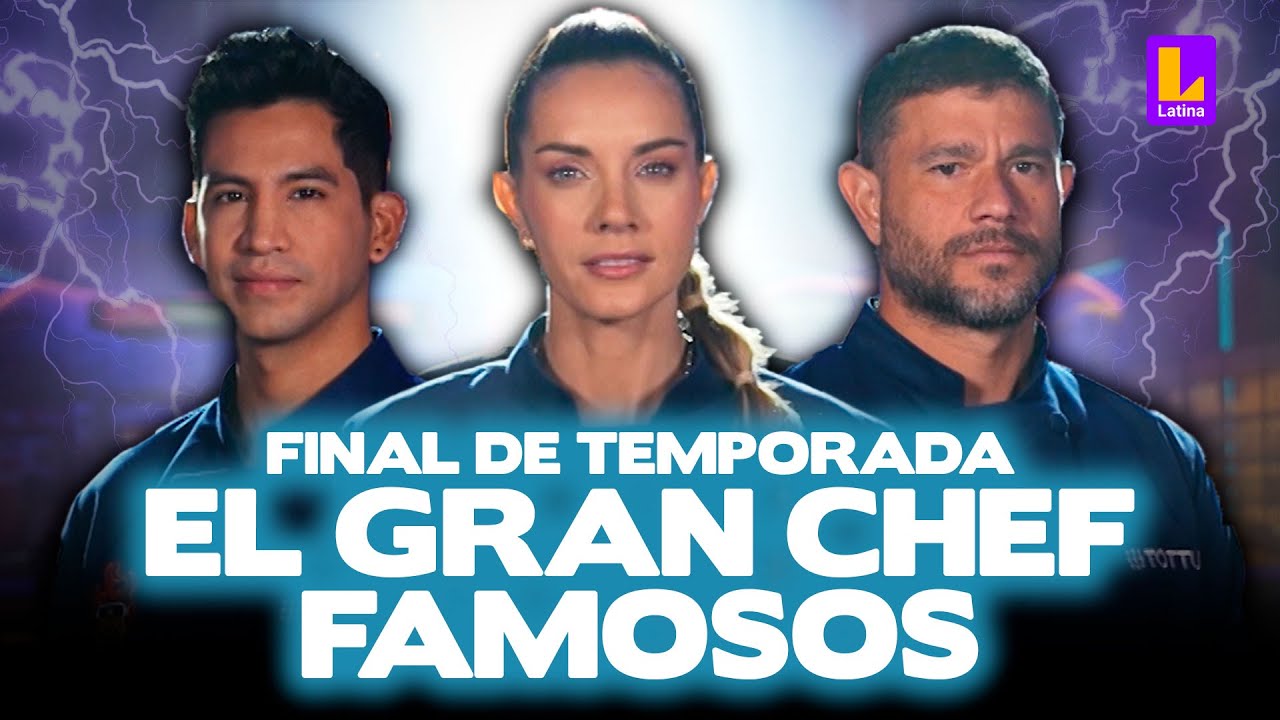 EL GRAN CHEF FAMOSOS GRAN FINAL EN VIVO - LUNES 22 DE JULIO | LATINA TELEVISIÓN