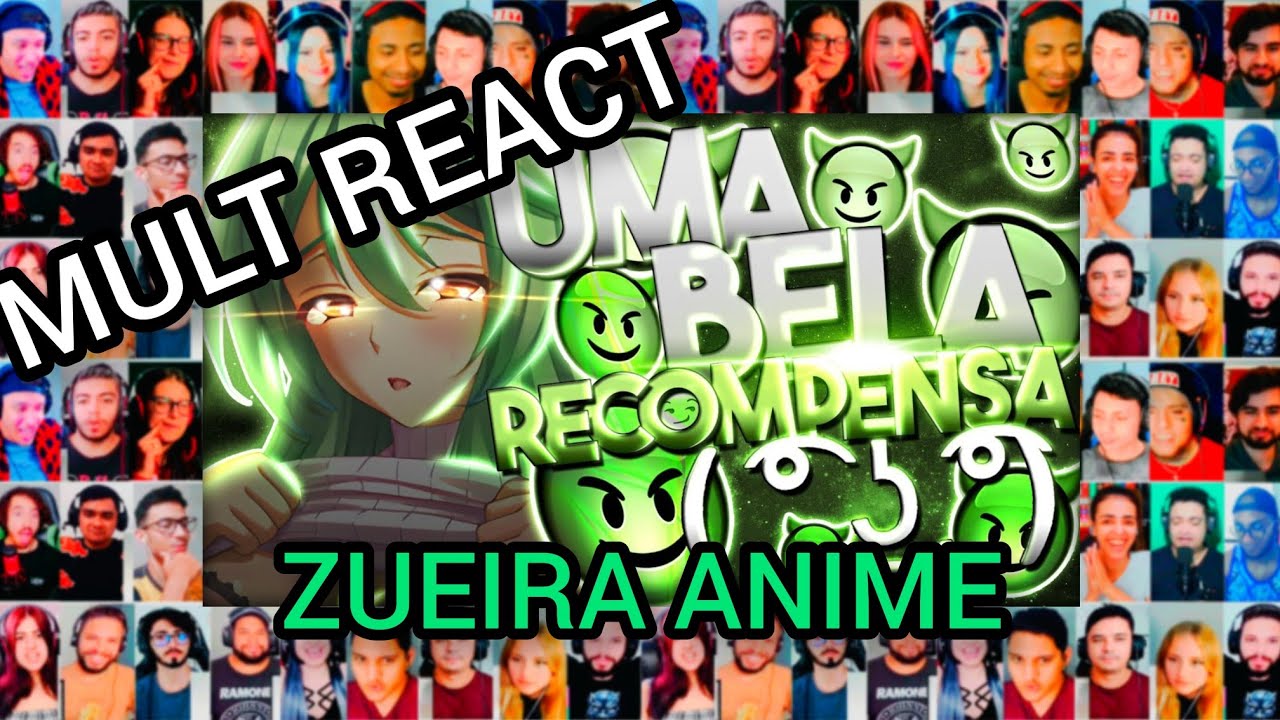 MULT REACT - UMA BELA RECOMPENSA ( ͡° ͜ʖ ͡°) - ZUEIRA ANIME
