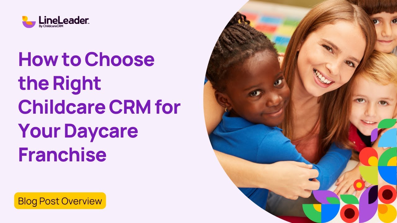 How to Choose the Right CRM for Your Daycare Franchise