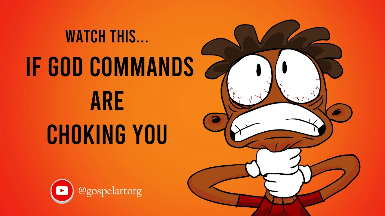 WATCH THIS IF GOD'S COMMANDS ARE CHOKING YOU