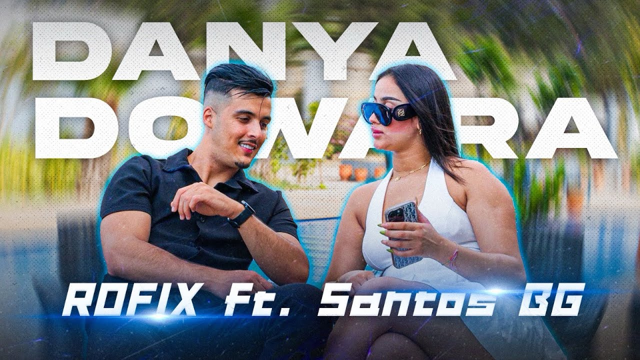 ROFIX feat @santosbg11  - DENIA DOWARA ( video clip )