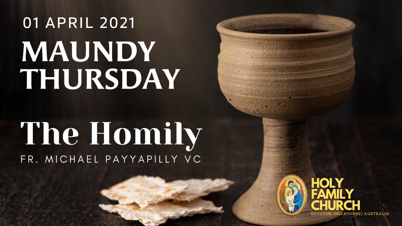 The Homily at Mass - Maundy Thursday 2021 -  Fr. Michael Payyapilly VC, Holy Family Church, Doveton