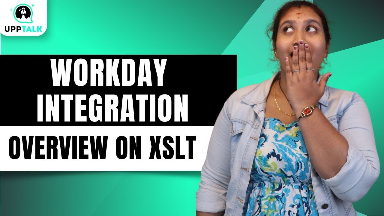 Workday Integration Overview On XSLT | Overview On XSLT in Workday Integration | UppTalk