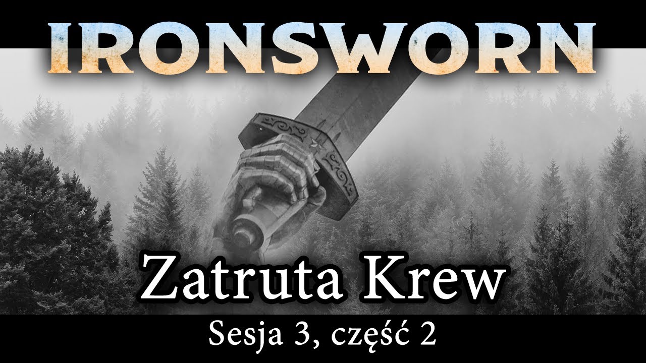 Ironsworn: Zatruta Krew | Sesja 3 (część 2/2)