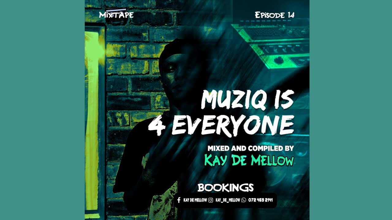 Kay De Mellow - MuziQ is 4 Everyone Episode 014 [Mixed & Compiled]