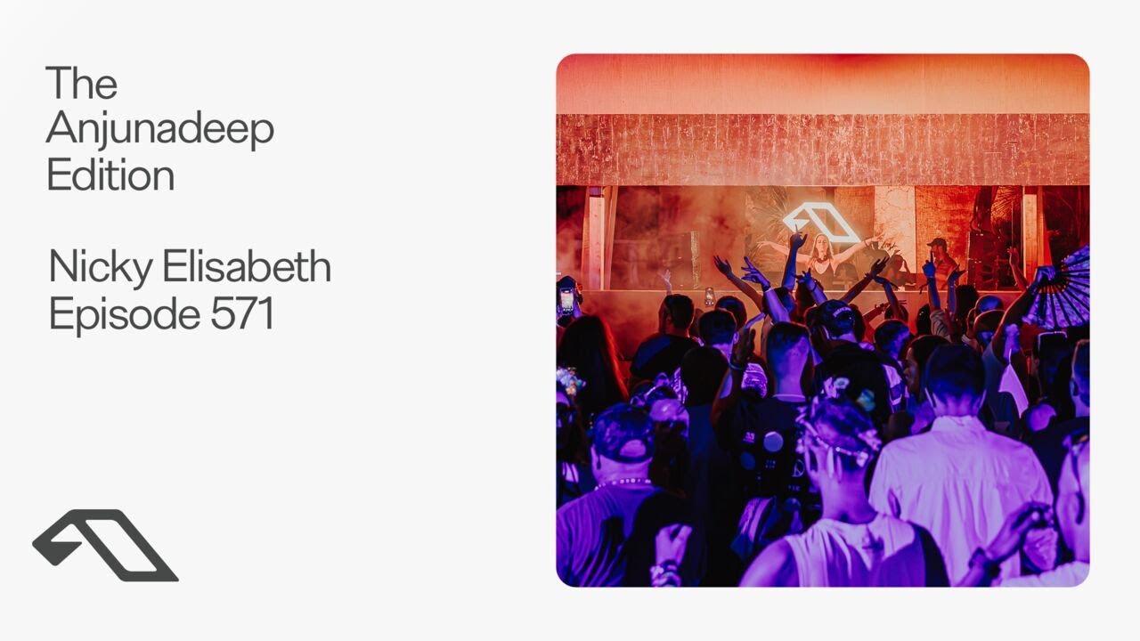 The Anjunadeep Edition 571 with Nicky Elisabeth (Live at Explorations)