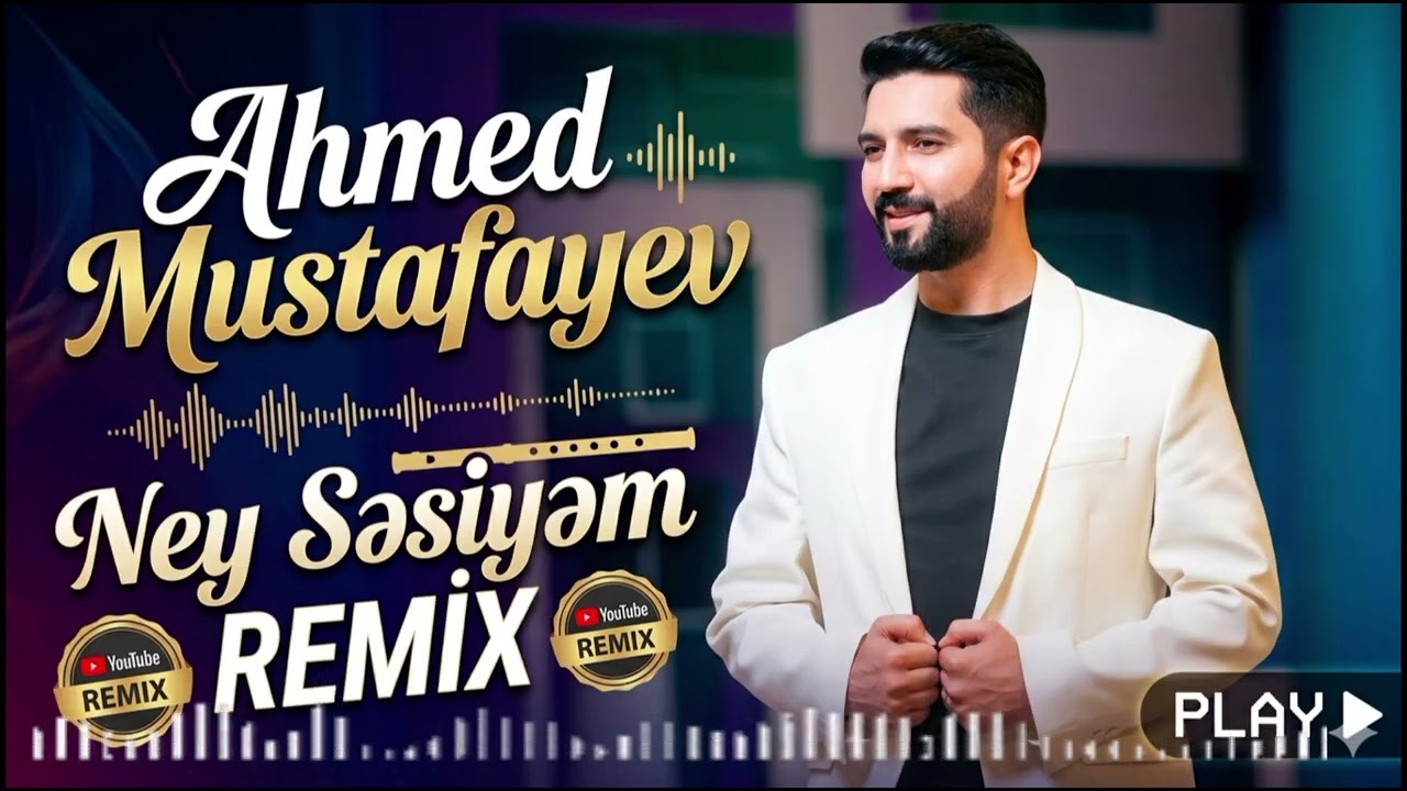 Ahmed Mustafayev - Ney Səsiyəm (Official Remix)