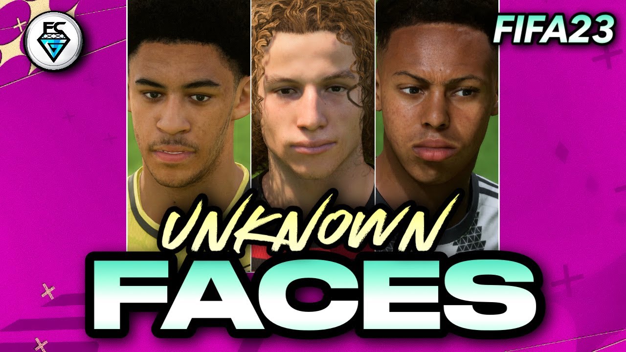 FIFA 23: UNKNOWN GAME FACES